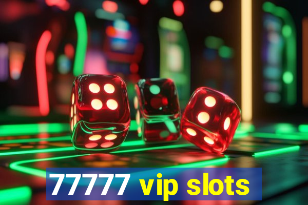 77777 vip slots